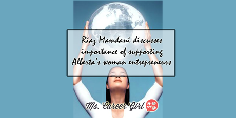 Riaz Mamdani discusses importance of supporting Alberta’s woman entrepreneurs