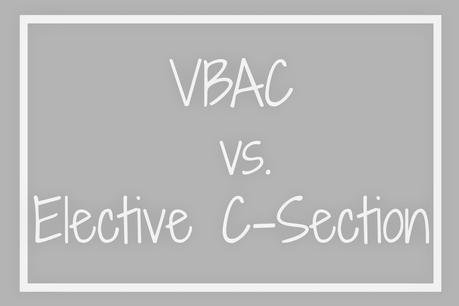 VBAC V Elective C-section VBAC V Elective C-section