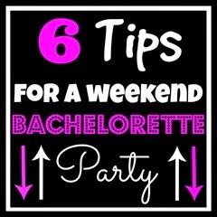 6 Tips for a weekend bachelorette party