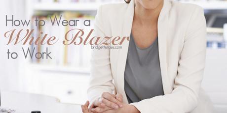 How to Wear a White Blazer to Work