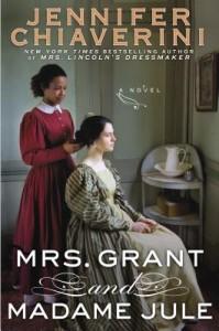 Mrs. Grant and Madame Jule by Jennifer Chiaverini