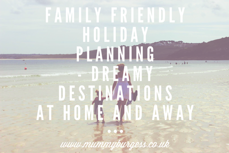 Family Friendly Holiday Destinations