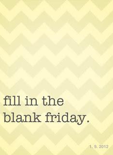 Fill in the Blank Friday -