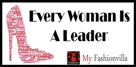 Women and Leadership : Two Never Departed Words Every woman is a leader