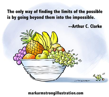 find limits of possible by attempting impossible quote, Arthur C. Clarke, grape waving goodbye, leaving safety of fruit bowl to make his way in world