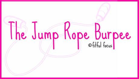 The Jump Rope Burpee via @FitfulFocus