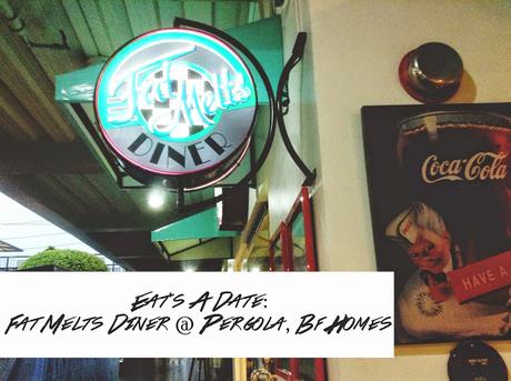 Eat's A Date: Fat Melts Diner @ Pergola, BF Homes (Review)