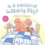 Children’s Hour: Is it Bedtime Wibbly Pig?