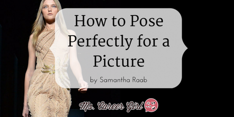 How to Pose Perfectly for a Picture