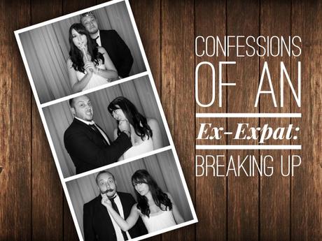 Confessions of an Ex-Expat: Breaking Up