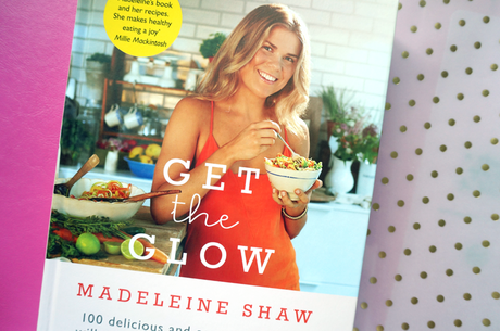 Lets Talk About Health and Fitness: Get The Glow - Madeleine Shaw