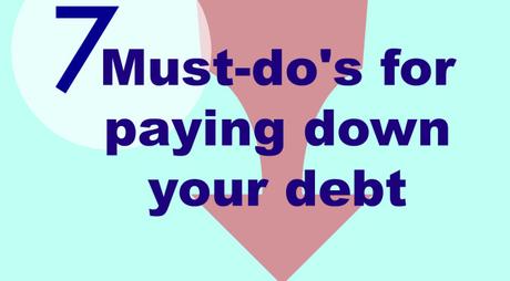 7 Must-do’s for paying down your debt