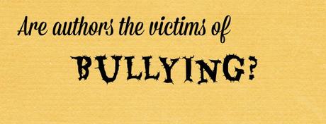 Authors: The Victims of Bullying?