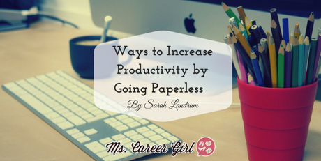 6 Ways to Increase Productivity by Going Paperless