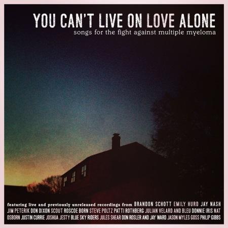 You Can't Live on Love Alone: Songs for the Fight Against Multiple Myeloma