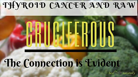 Thyroid Cancer and Raw Cruciferous: The Connection is Evident