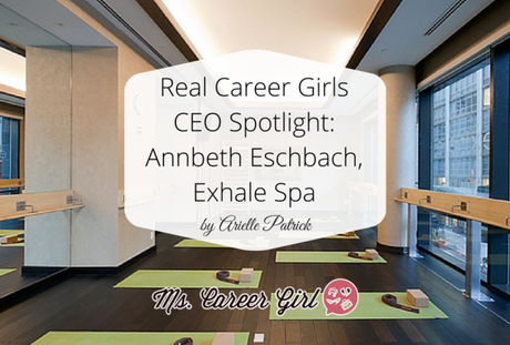 Real Career Girls CEO Spotlight: Annbeth Eschbach, Exhale Spa