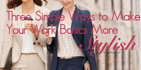 Three Easy Ways to Make Your Work Basics More Stylish