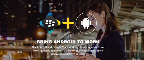 Launch of BES12 shows Blackberry is developing interest in Andriod OS