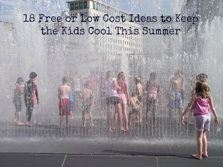 18 Free or Low Cost Ideas to Keep the Kids Cool This Summer