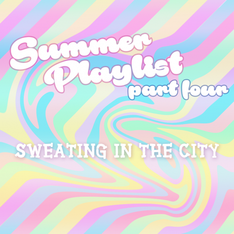 Summer Playlist Part 4: Sweating in the City