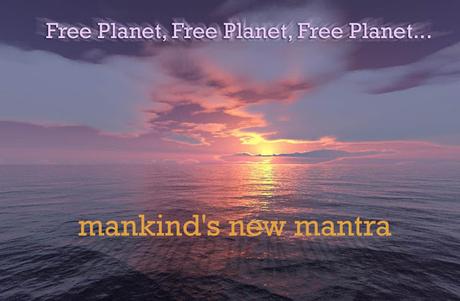 Free Planet's new mantra - listen to Free Planet sing - rejoice for soon it will be returned to her
