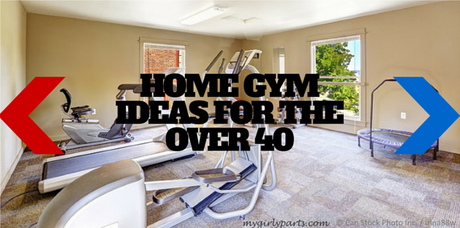HOME GYM IDEAS FOR THE OVER 40