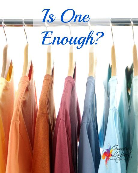 Is one of any garment enough or should you get multiples in different colours?