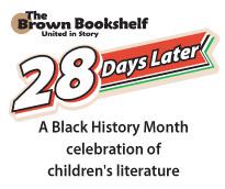 Around Town: Brown Bookshelf & the 28 Days Later Project