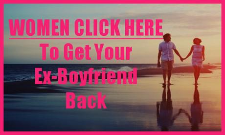 The Comprehensive Guide On How To Get Your Ex-Boyfriend Back