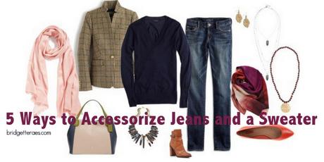 Five Ways to Accessorize a Sweater and Jeans