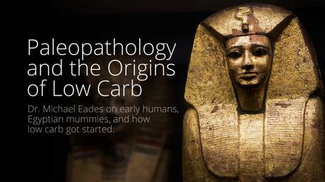 Paleopathology and the Origins of Low Carb