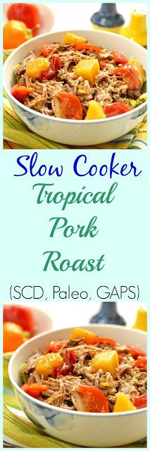 Tropical Slow Cooker Pork Roast (SCD, GAPS, Paleo, Gluten Free)