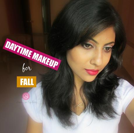 Daytime Makeup for Fall| Day-2 #fallwithcherryontopblog