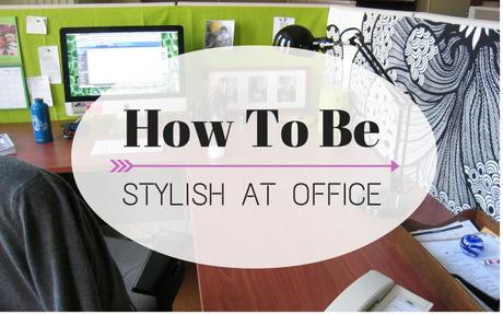 How to Stay Chic at Office