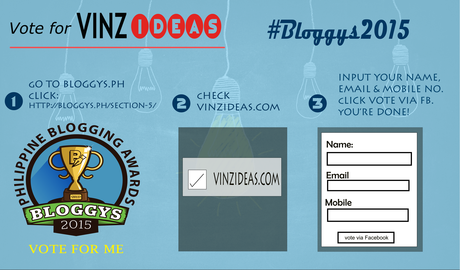 Bloggys2015: Vote for Vinzideas.com in Philippine Blogging Awards Bloggys2015: Vote for Vinzideas.com in Philippine Blogging Awards