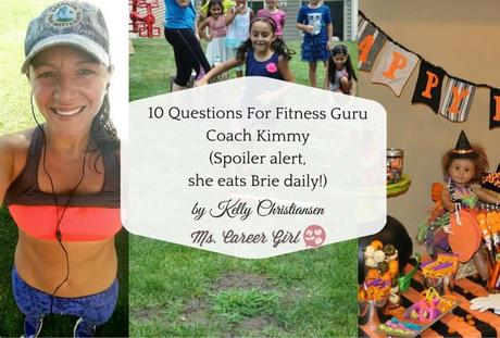 10 Questions For Fitness Guru, Coach Kimmy (Spoiler alert! She eats Brie daily.)