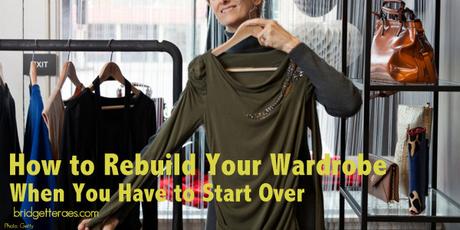 How to Rebuild Your Wardrobe When You Have to Start Over
