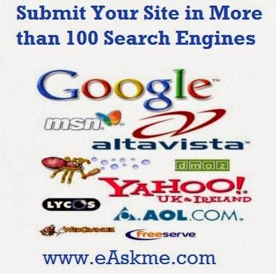 Submit Your Site in More than 100 Search Engines : eAskme Submit Your Site in More than 100 Search Engines : eAskme