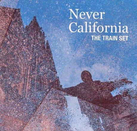 CD Review: The Train Set – Never California