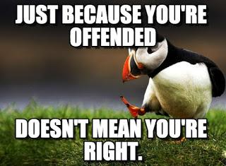 You May Be Offended...