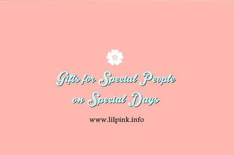 Gifts for Special People on Special Days