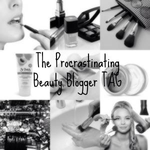 The Procrastinating Beauty Blogger Tag
