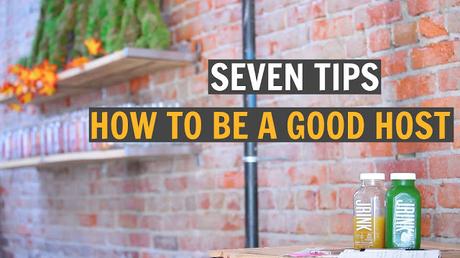 Seven Tips On How To Be A Good Host Seven Tips On How To Be A Good Host