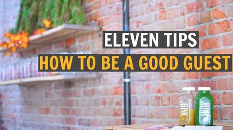 Eleven Tips On How To Be A Good Guest Eleven Tips On How To Be A Good Guest
