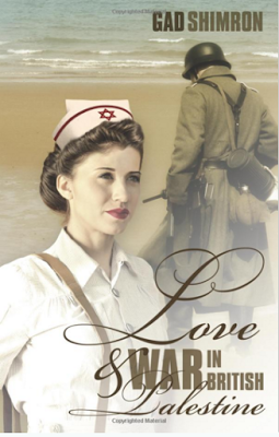 #Promotion Book Review: Love And War In British Palestine By Gad Shimron: A Unique Love Story