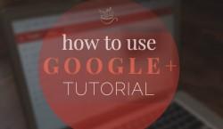 How to use Google+ Tutorial
