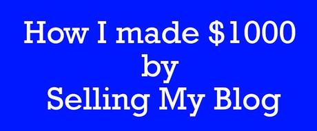 How I made $1000 by Selling My Blog How I made $1000 by Selling My Blog