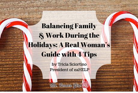 Balancing Family & Work During the Holidays: A Real Woman’s Guide with 4 Tips