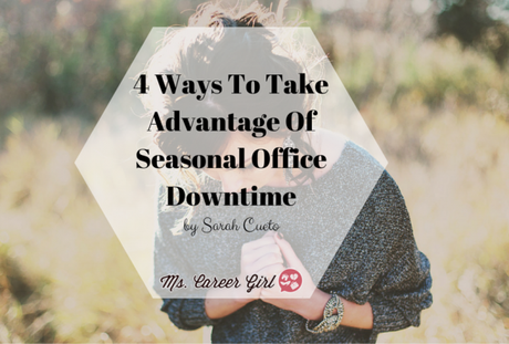 4 Ways To Take Advantage Of Seasonal Office Downtime